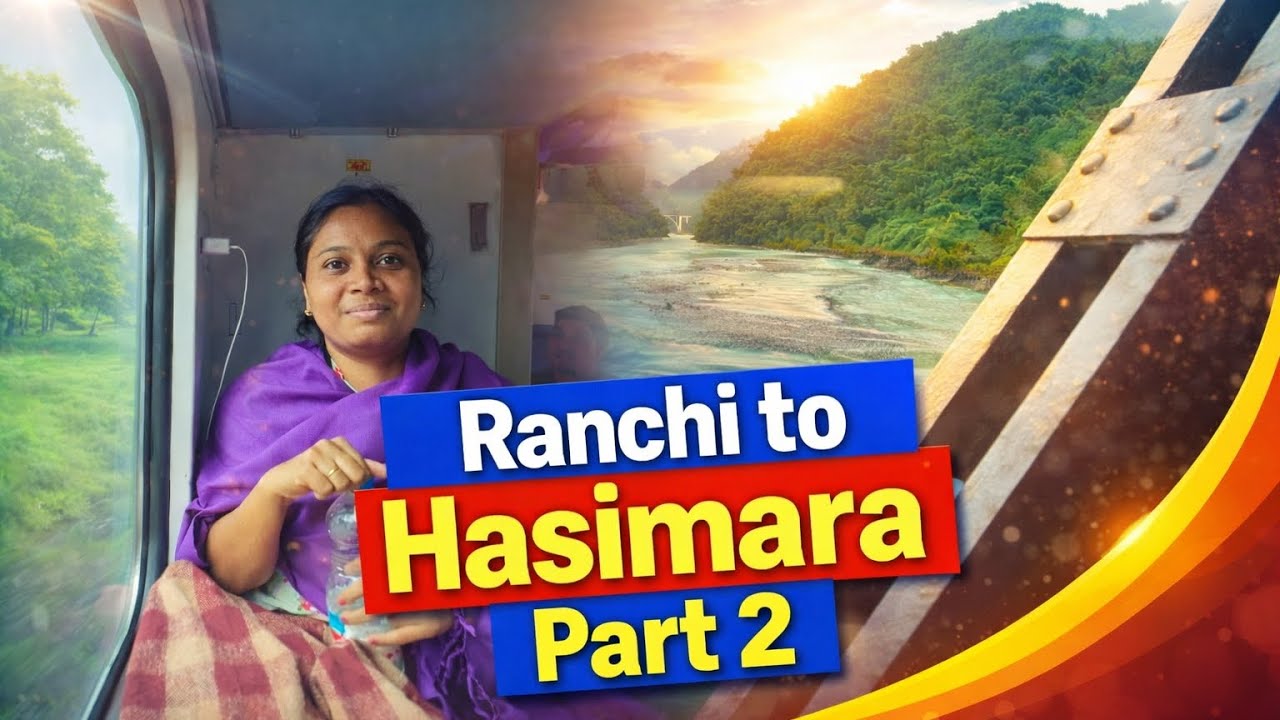 Ranchi to Hasimara ( west bengal ) part-2 