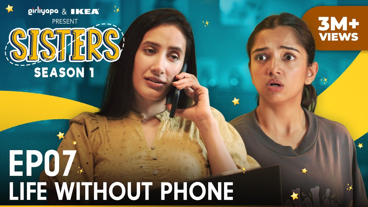 Sisters Season 1 | E07 - Life Without Phone ft. Ahsaas Channa & Namita Dubey | Girliyapa
