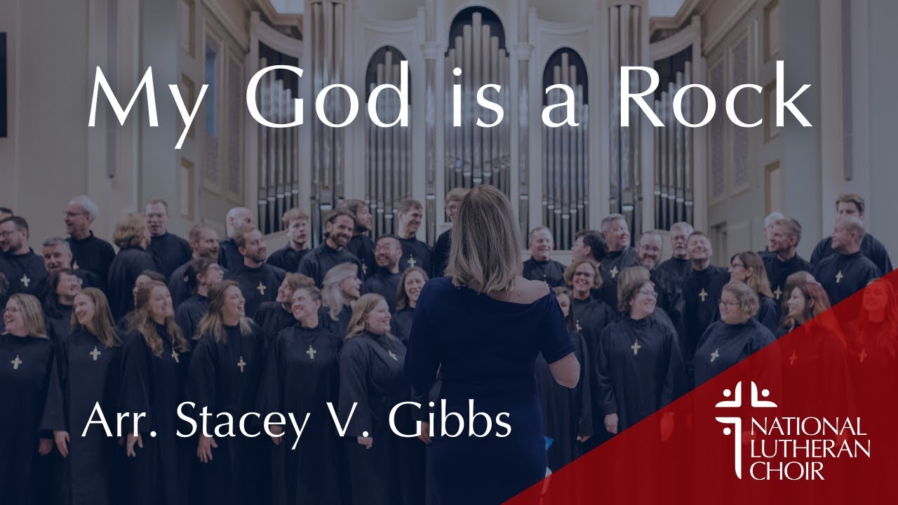 My God is a Rock  - arr. Stacey V. Gibbs | National Lutheran Choir