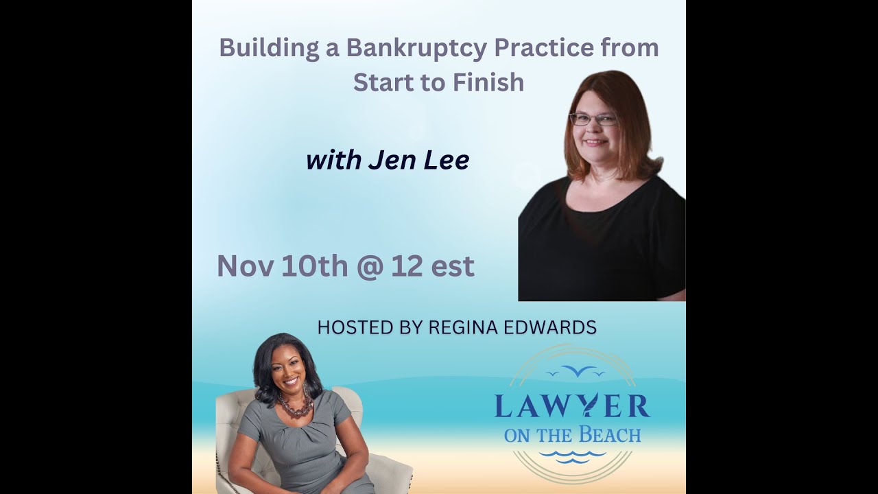 LOTB Coaching Webinar Series - Building a Bankruptcy Practice from Start to Finish w/ Jen Lee