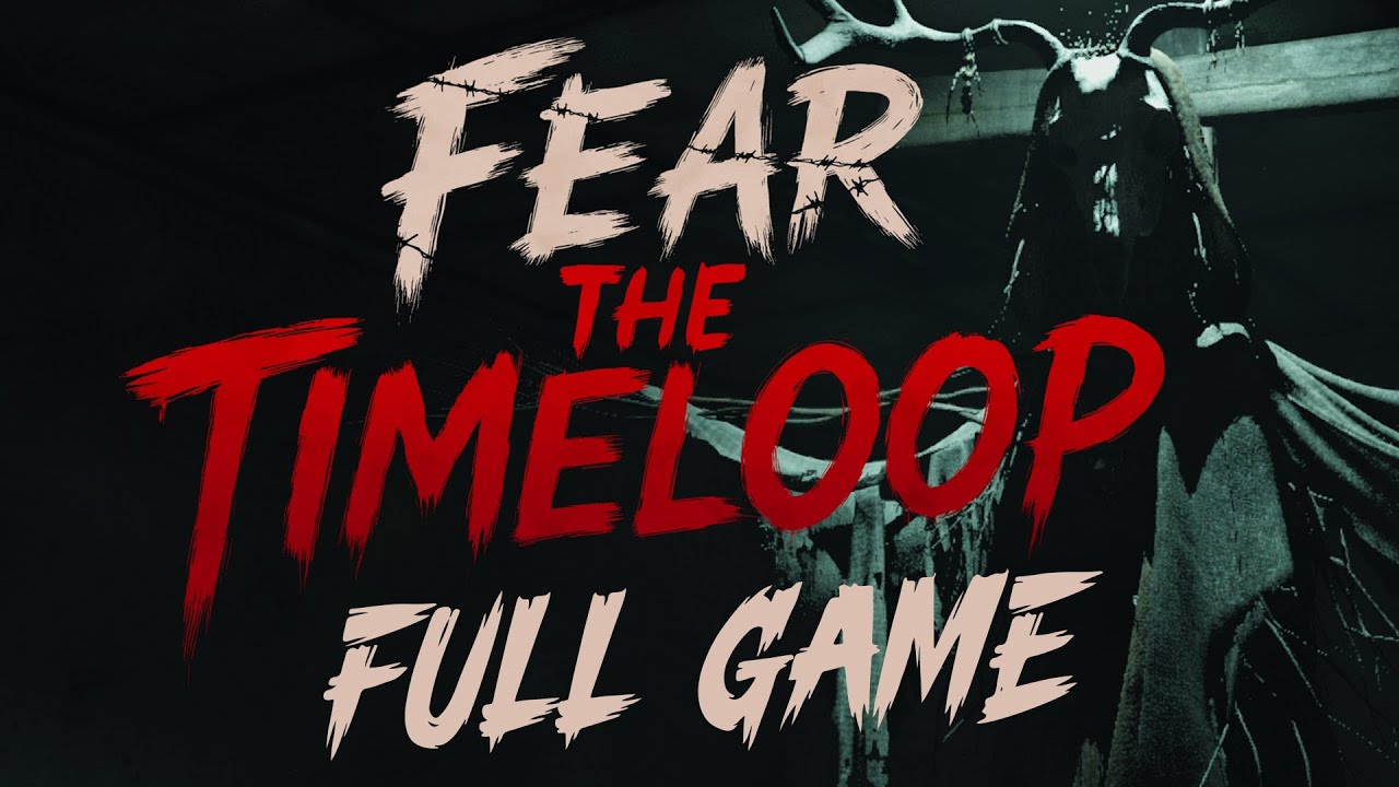Fear The Timeloop - Gameplay Walkthrough | FULL GAME