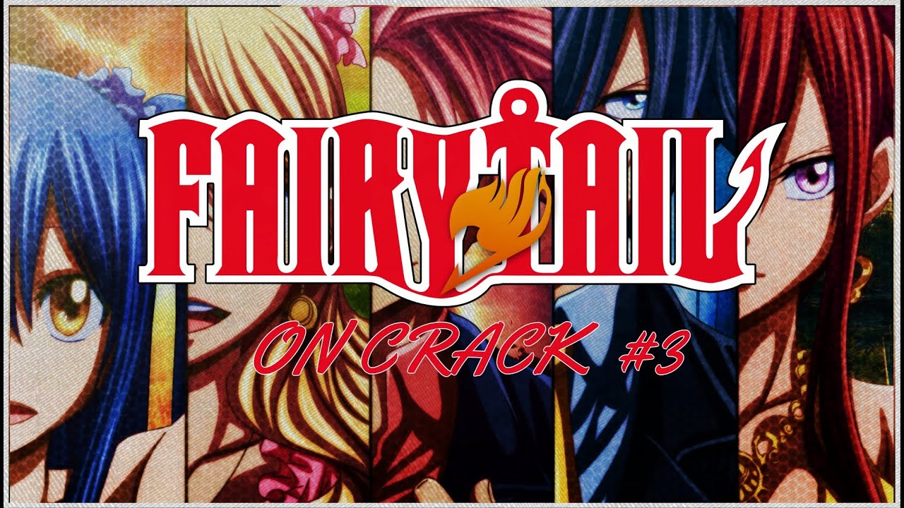 Fairy Tail Crack Video #3