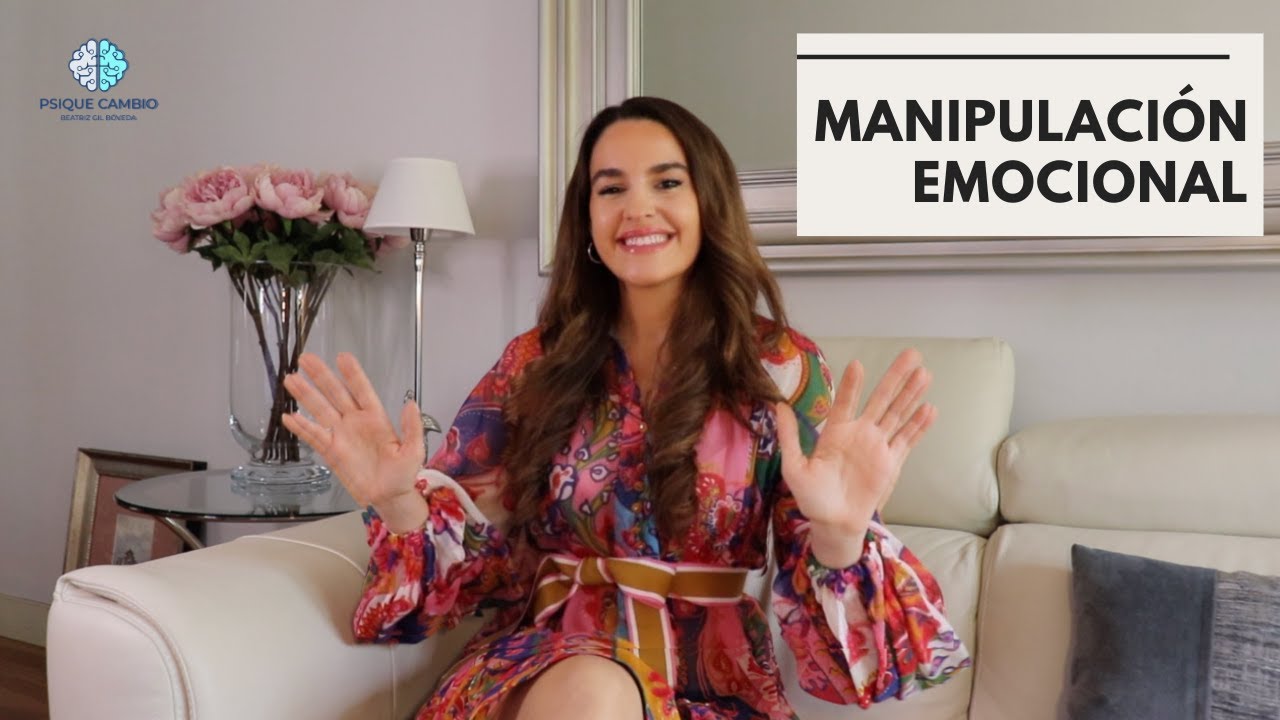 Manipulación emocional | Beatriz Gil Bóveda 🧠 Psique Cambio