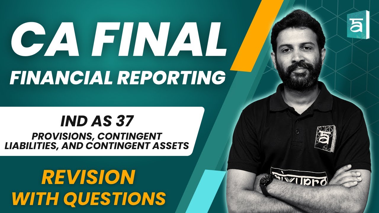 IND AS 37 Provisions & Contingencies Liabilities & Assets | FR | CA Final | English | CA Sandesh