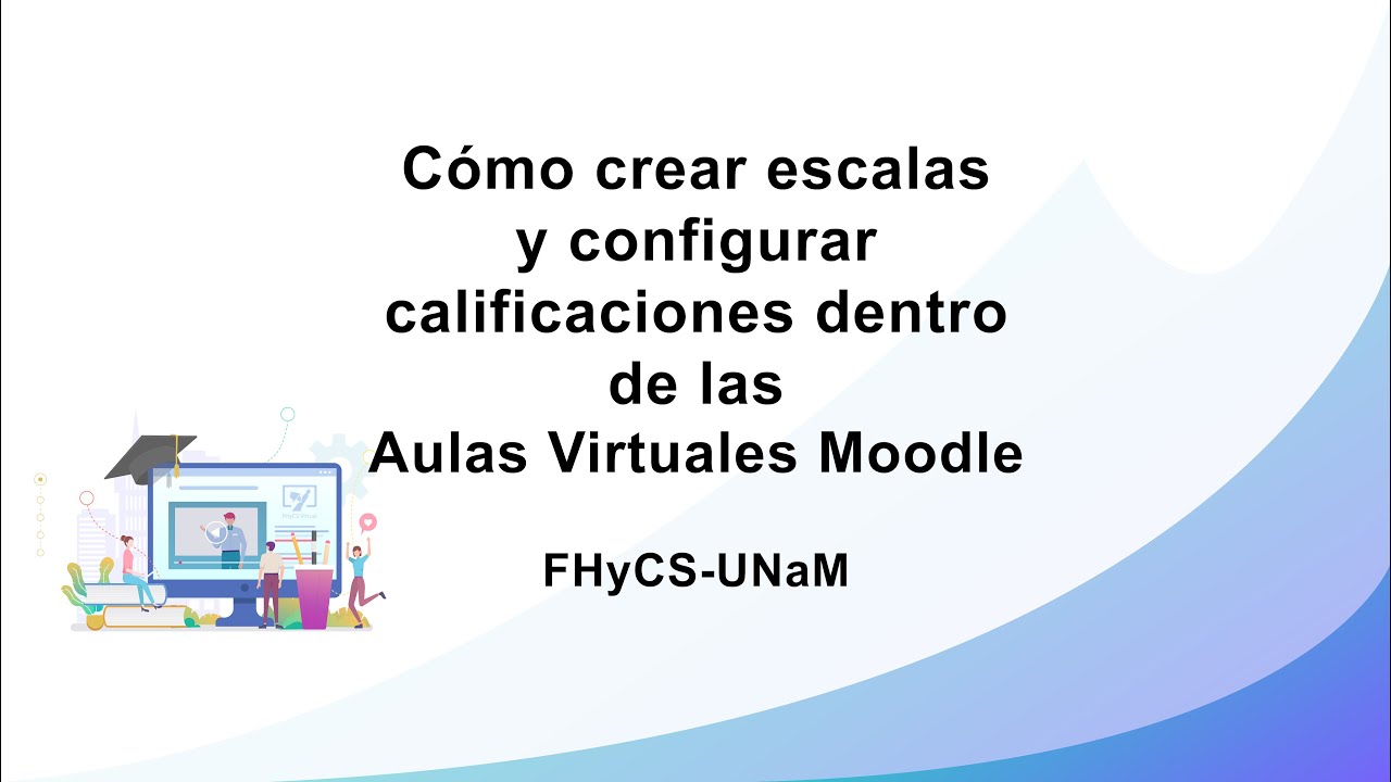 Cómo crear escalas y configurar calificaciones dentro de las Aulas Virtuales Moodle