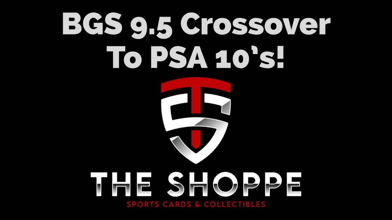 BGS 9.5 Crossover Submission To PSA 10's!