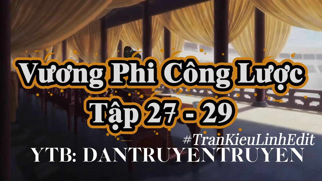 [ LỒNG TIẾNG ] FULL - Vương Phi Công Lược Tập 27 - 29| dantruyentruyen