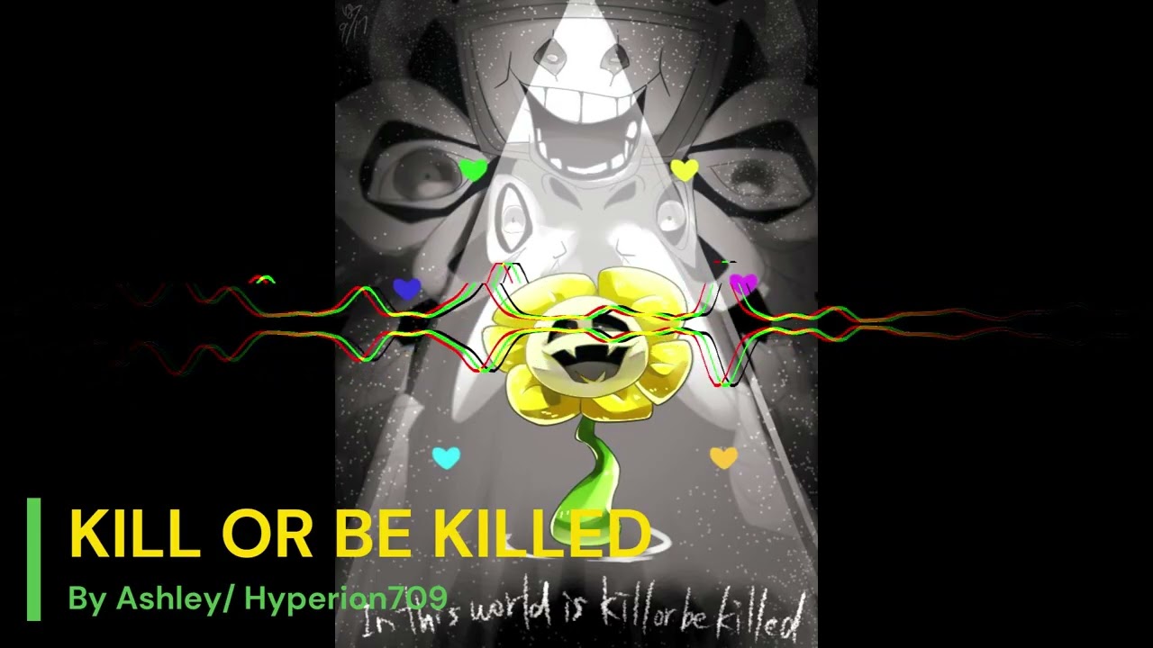 KILL OR BE KILLED By Hyperion709