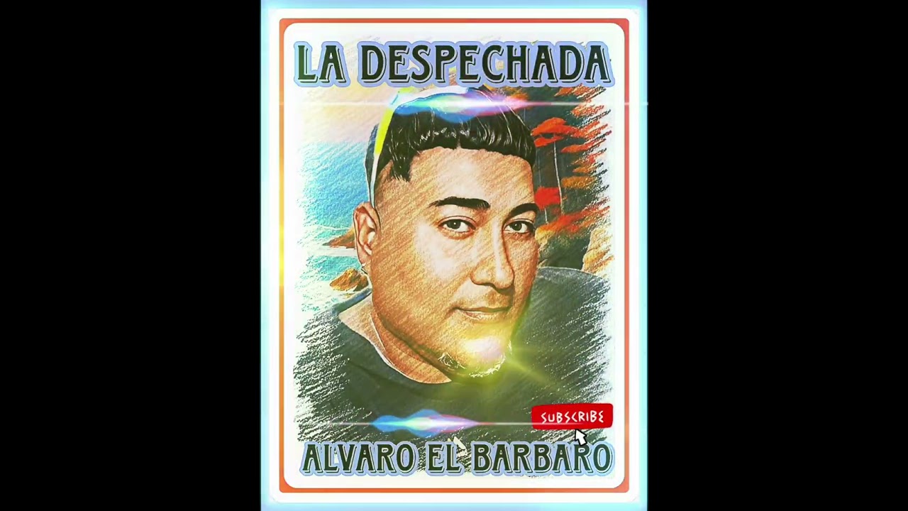 LA DESPECHADA ALVARO EL BARBARO