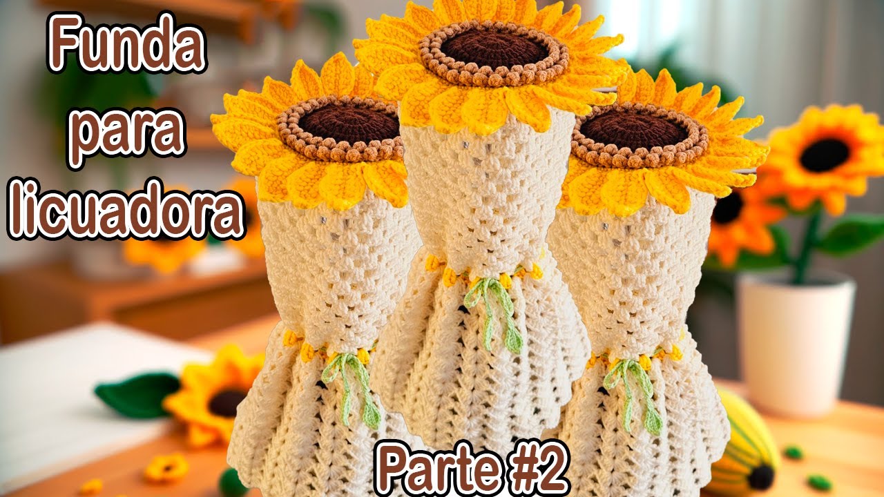 🌻 ¡Transforma tu Licuadora con esta Funda de Girasol a Crochet! | Tutorial parte #2
