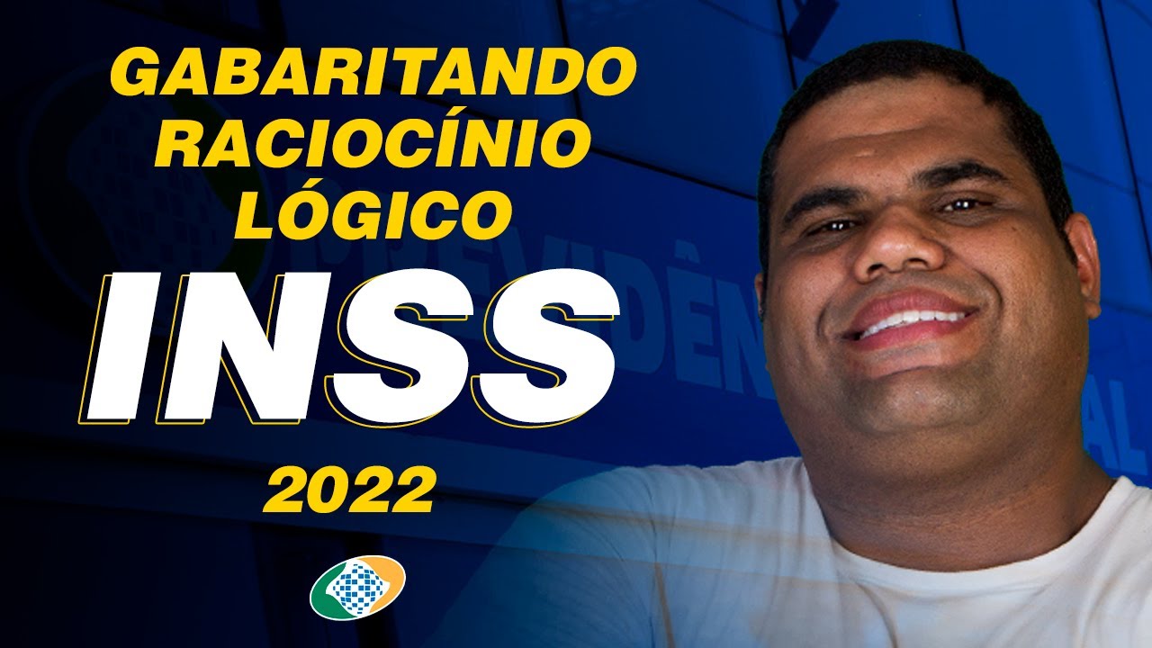 Gabaritando Raciocínio Lógico no Concurso INSS 2022.