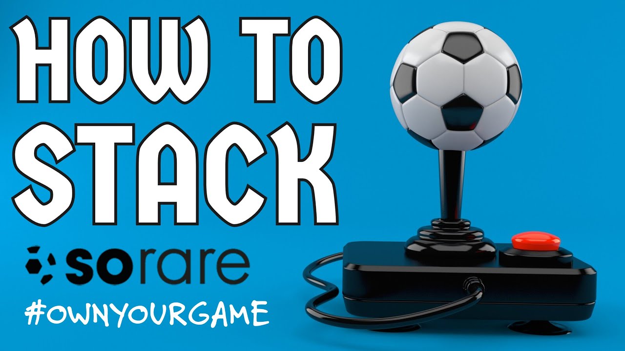 How To Build Your SoRare Club | Episode 6: Stack Attack