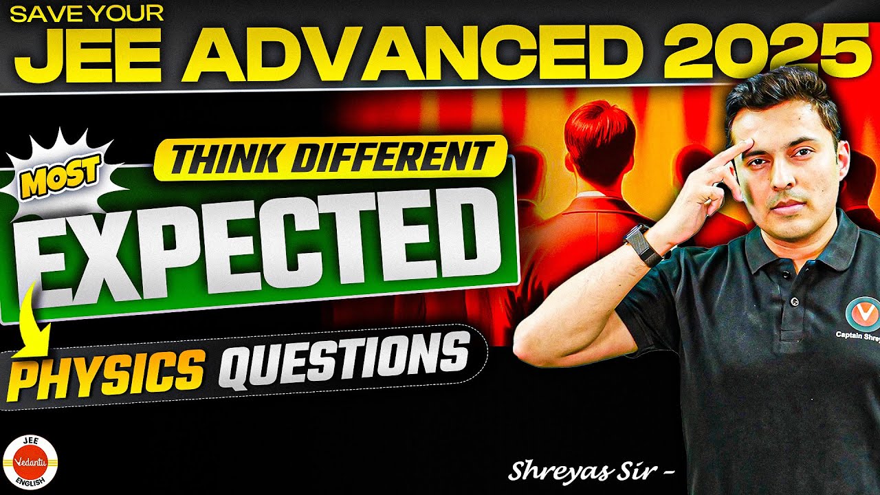 JEE Advanced 2025: Solve the Most Expected PHYSICS Questions | Shreyas Sir