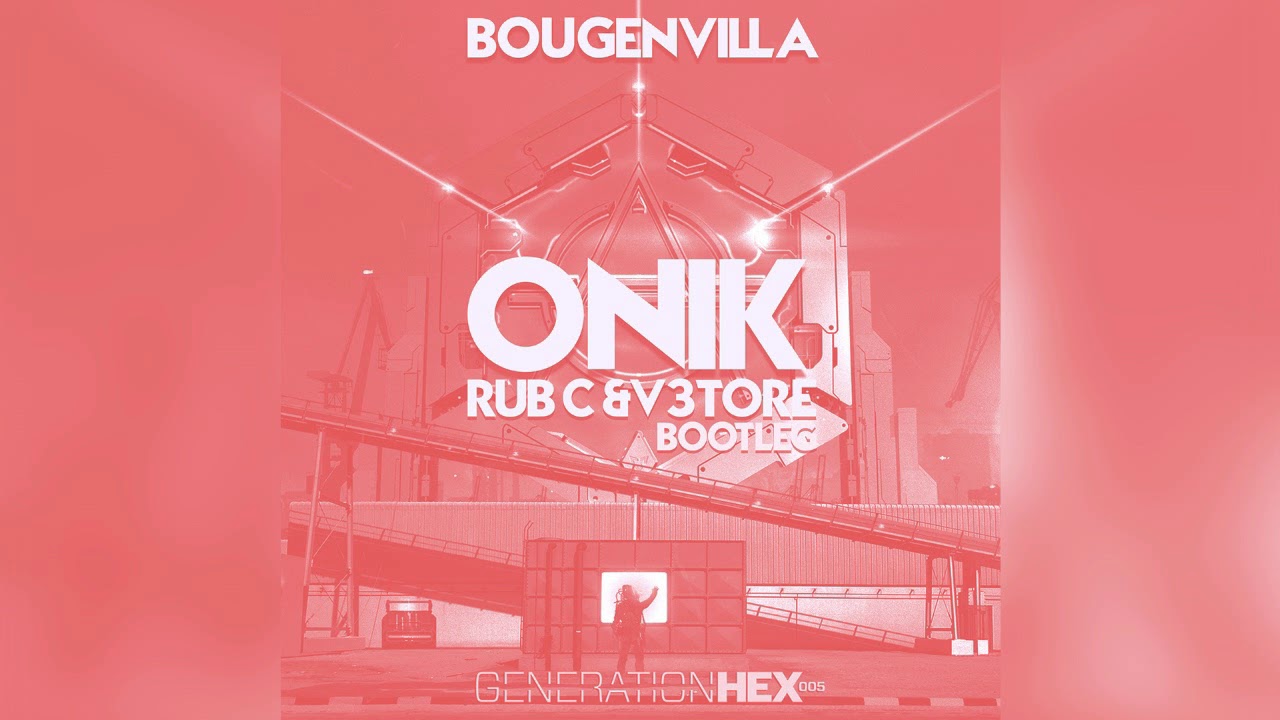 Bougenvilla - Onik (Rub C & V3TORE Bootleg)