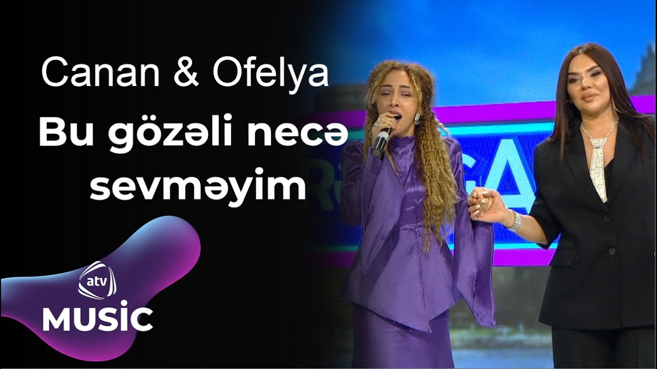 Canan & Ofelya Şabanova - Bu gözəli necə sevməyim / Canlı ifa