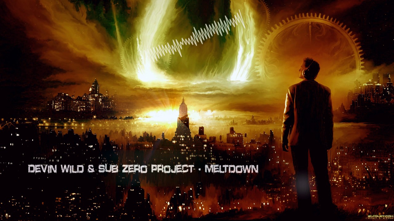 Devin Wild & Sub Zero Project - Meltdown [HQ Edit]