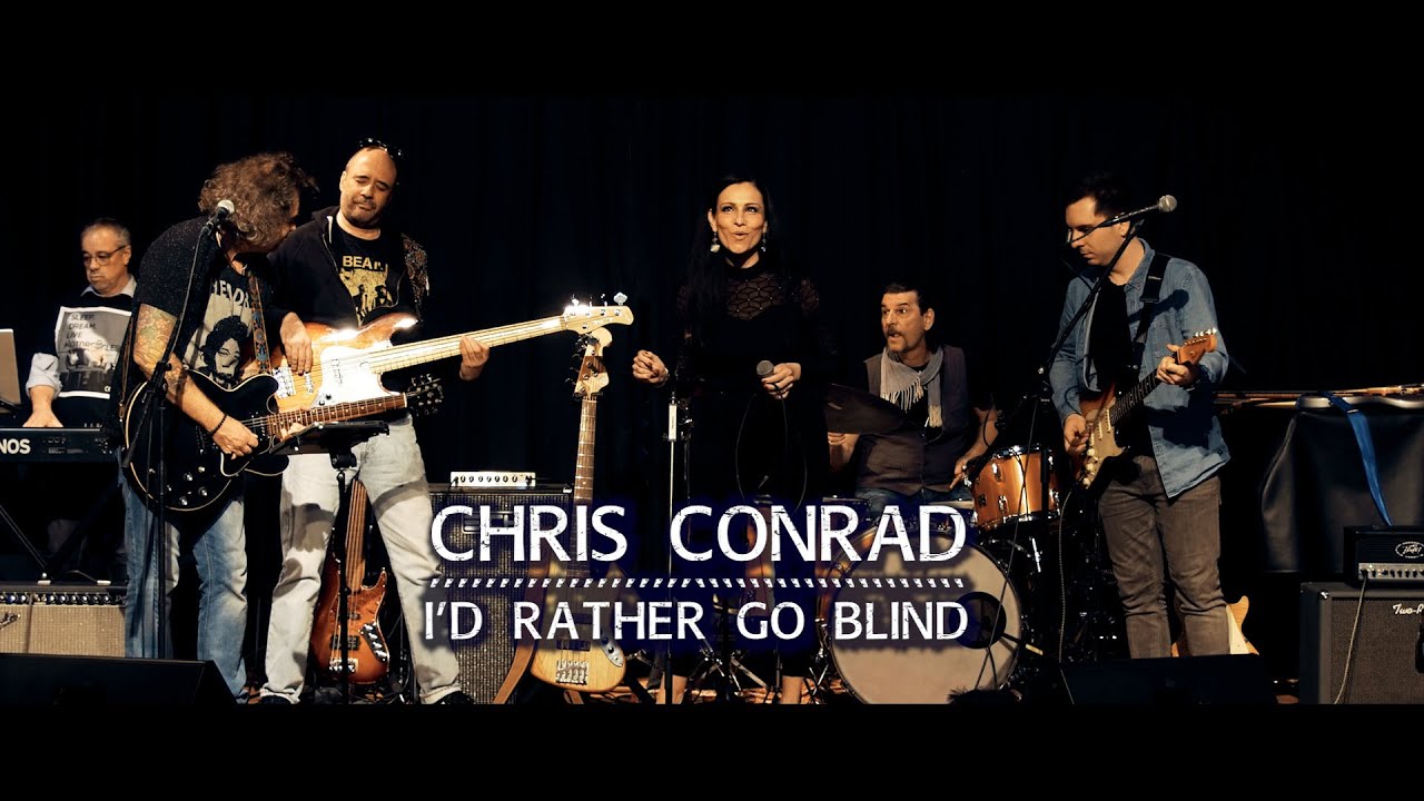 CHRIS CONRAD - I'd rather go blind - Live