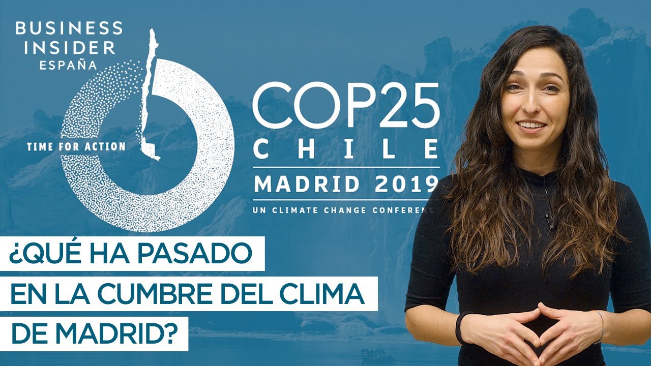 COP25: &iquest;Qu&eacute; ha pasado en la Cumbre del Clima de Madrid?
