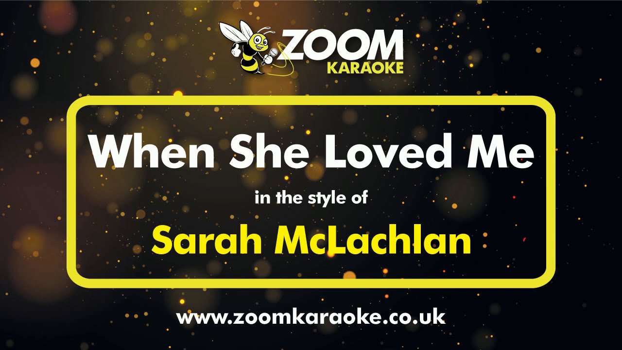 Sarah McLachlan - When She Loved Me (Karaoke Version) with Lyrics On Screen