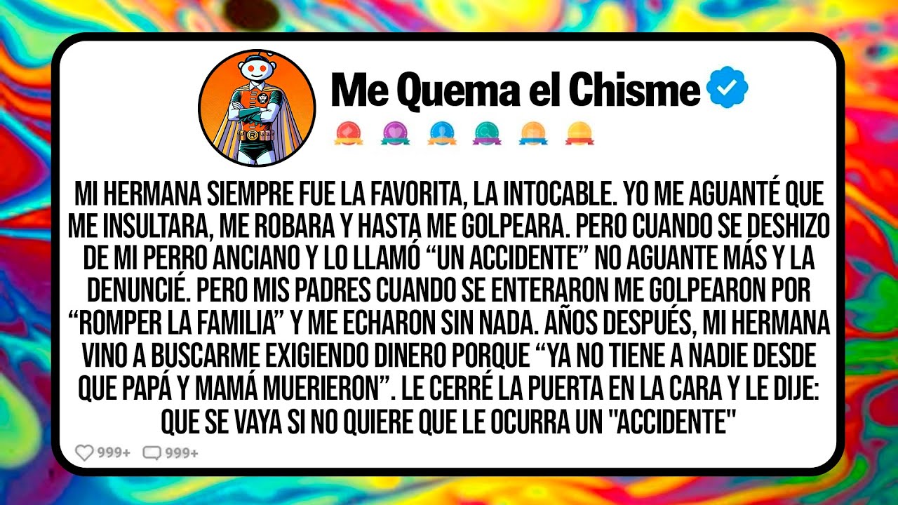 Mi Hermana Siempre Fue La Favorita, La Intocable. Yo Me Aguanté Que Me Insultara, Me Robara Y Hasta
