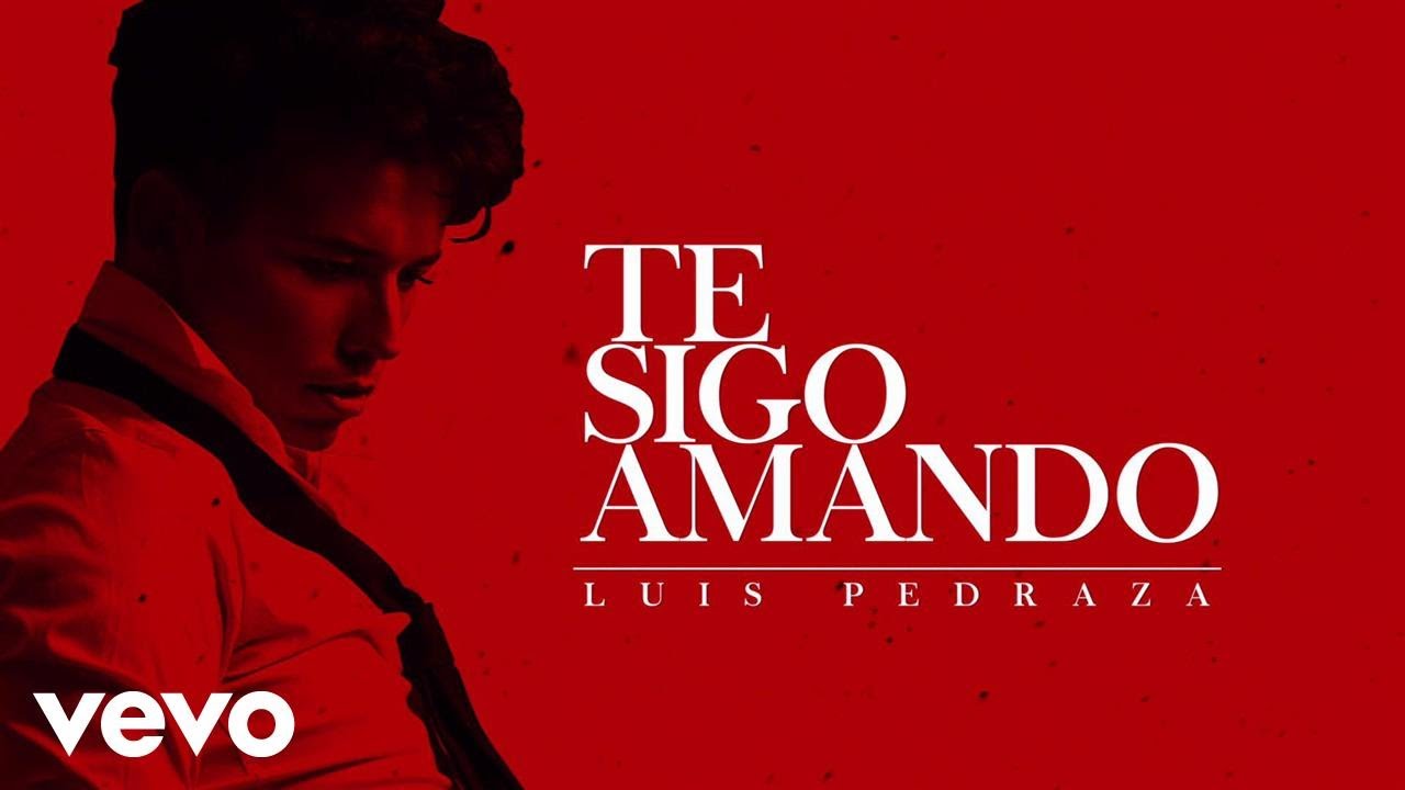 Luis Pedraza - Te Sigo Amando (Lyric Video)