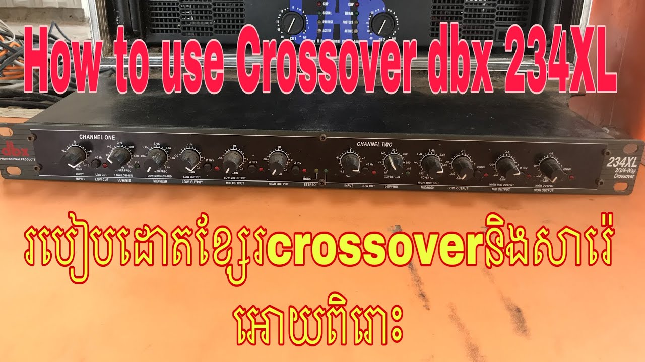 how to use crossover dbx234XL[រៀបដោតខ្សែរcrossover និងសារ៉េអោយពិរោះ]​ |រៀនប្រើcrossoverដោយខ្លួនឯង|