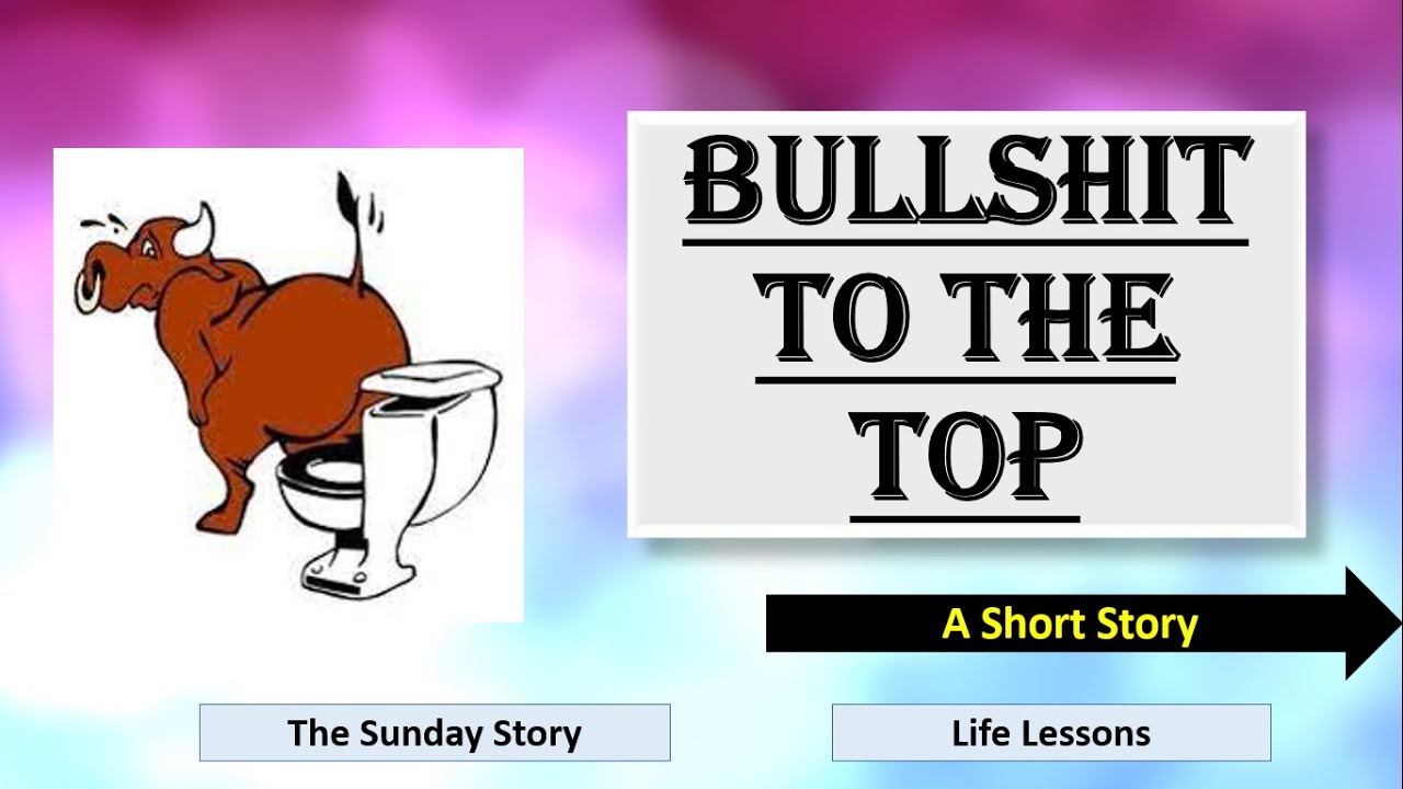 Bullshit to the Top  #The Sunday Story #motivation #shortstories #anmolmehtassuper20ias