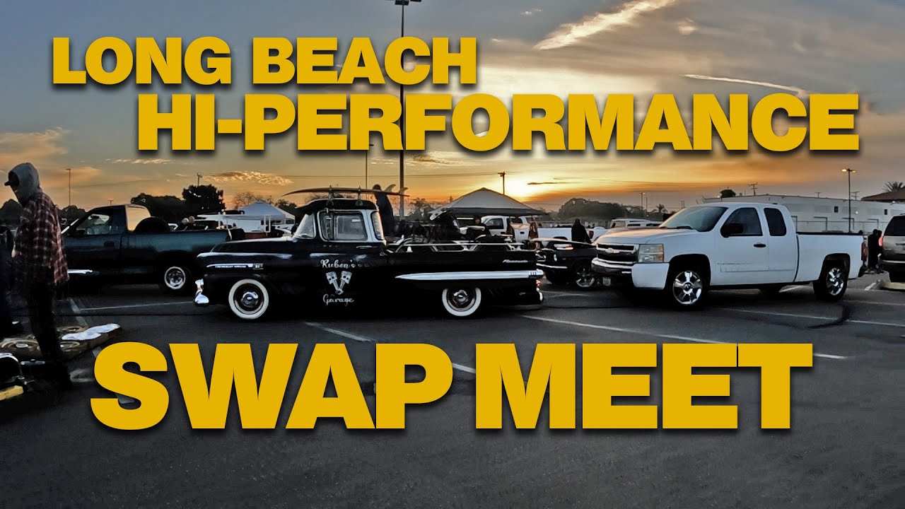 LONG BEACH CAR SHOW! Hi Performance swap meet.