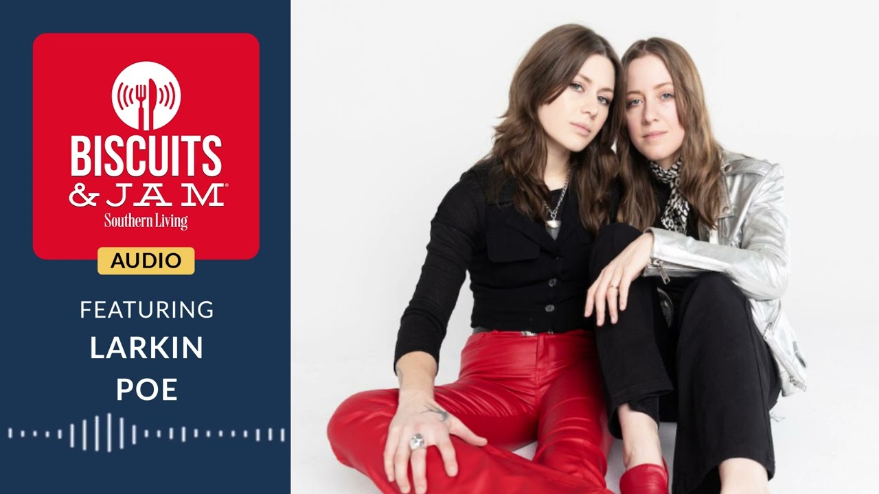 The Sister-Power of Larkin Poe | Biscuits & Jam Podcast | Season 4 | Episode 27