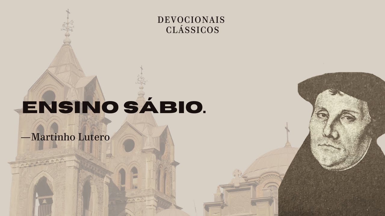 Ensino sábio — Devocional de Lutero | Devocionais Clássicos