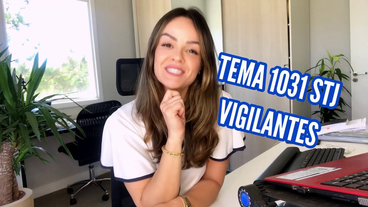 VIGILANTES. Tema 1031 STJ.