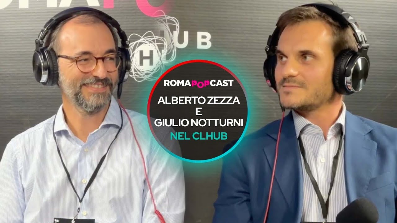 Roma Popcast | ep. 5 | Alberto Zezza e Giulio Notturni | Clhub Podcast @Visiva365