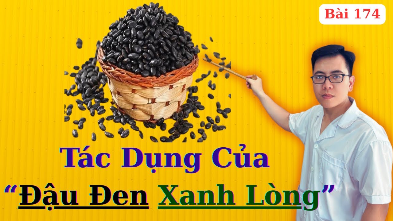Đậu đen (Hắc Đậu) có tác dụng chữa bệnh gì? Ai không nên dùng? Cách chế biến cho công dụng tốt nhất