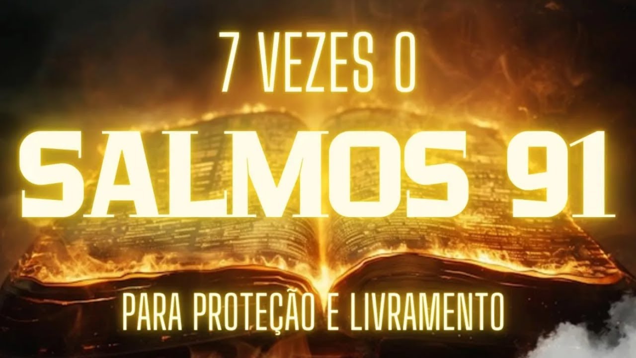 O SALMO MAIS PODEROSO SALMOS 91 7 VEZES PARA PROTEÇÃO
