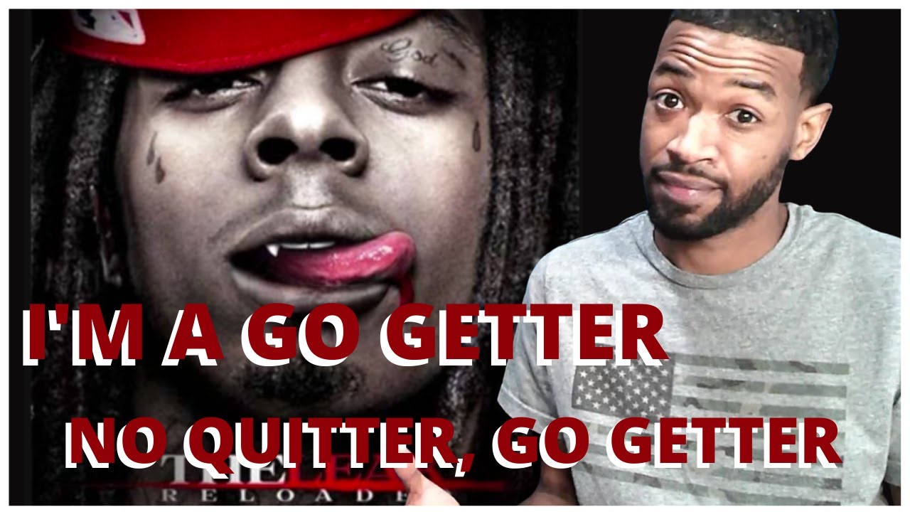 Lil Wayne - Im A Go Getta (No Quitter, Go Getter) Reaction | Weezy Wednesday
