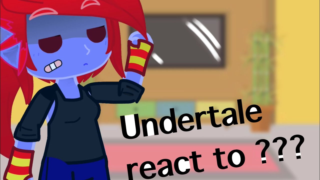 undertale react to ??? (Remake)