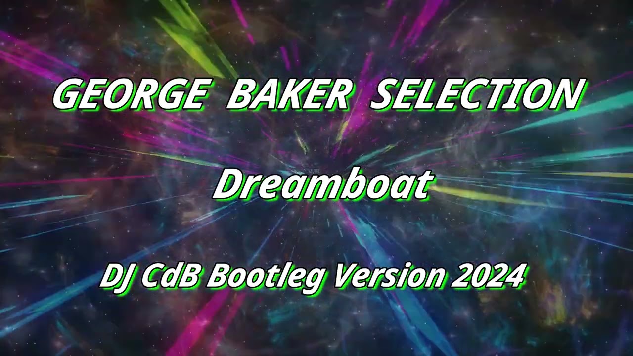 George Baker Selection - Dreamboat (DJ CdB Bootleg Version 2024)