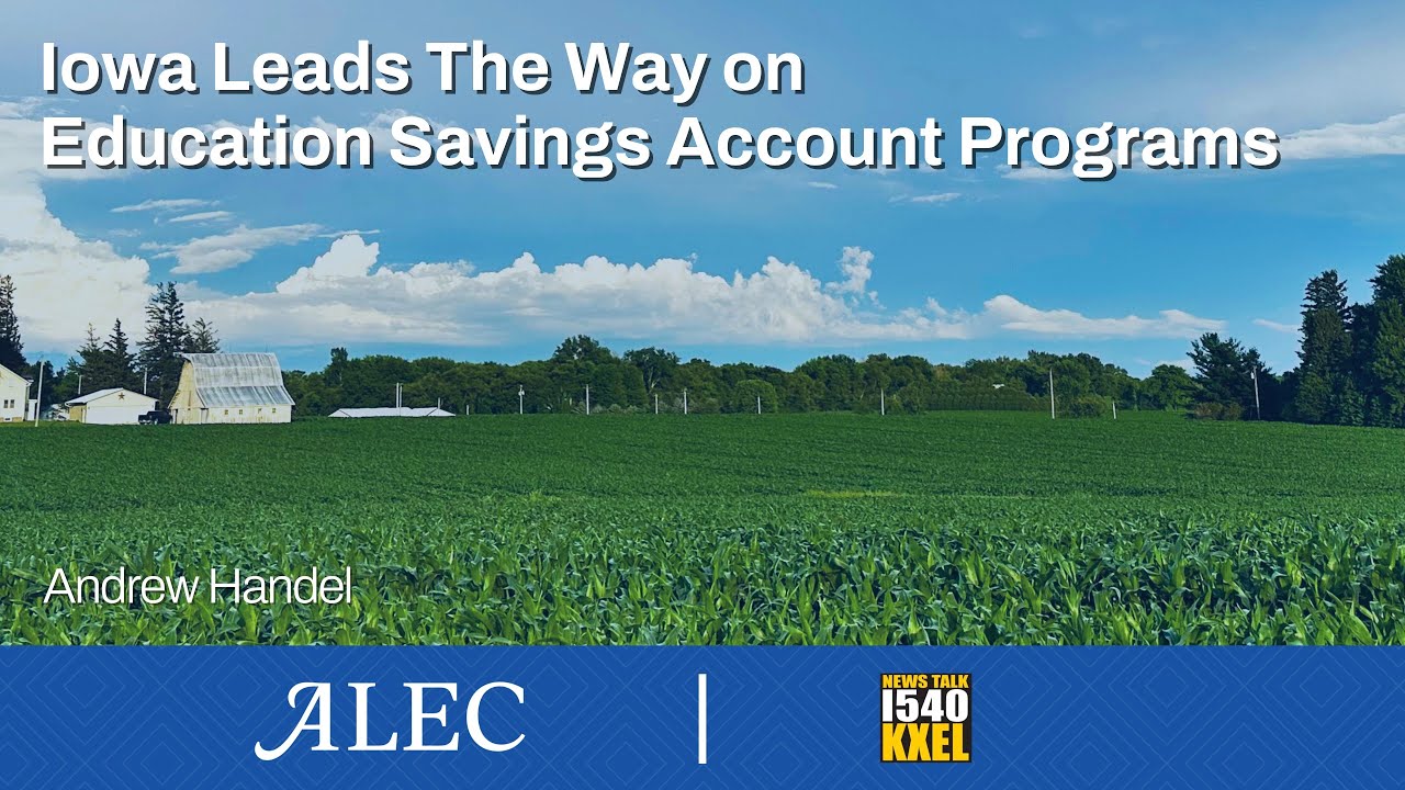 Iowa Leads the Way on Education Savings Account Programs: Andrew Handel on Newstalk 1540KXEL