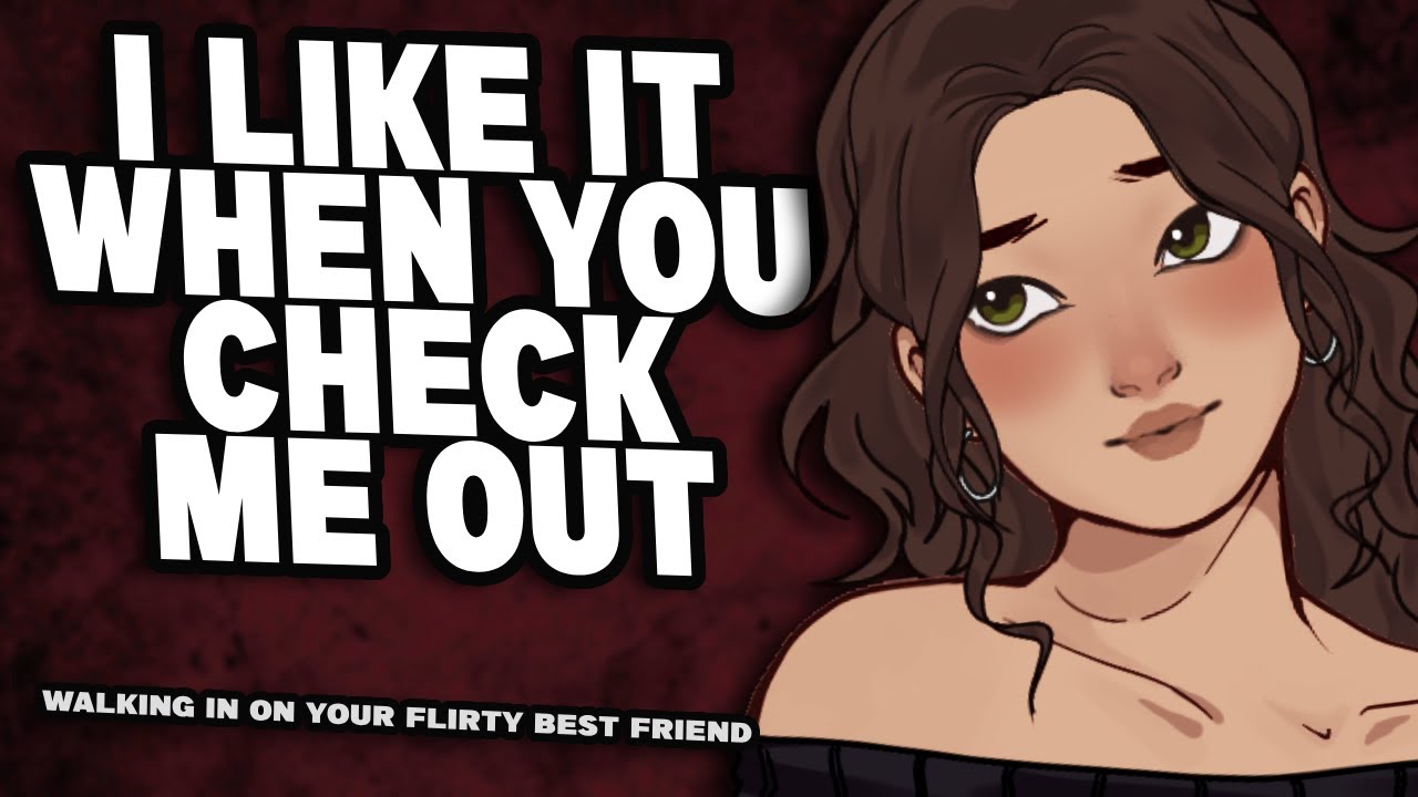 Walking in on your Best Friend Changing [F4M] {Girlfriend ASMR}