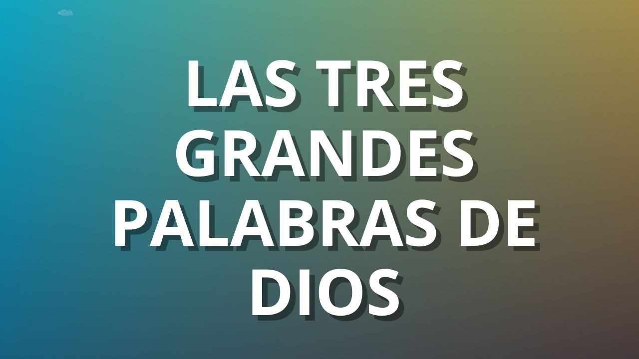 LAS TRES GRANDES PALABRAS DE DIOS - PASTOR ALBEIRO NOVOA