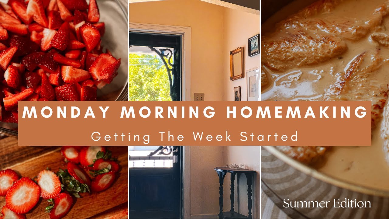 Monday Morning Homemaking | Starting the Week | Summer Homemaking
