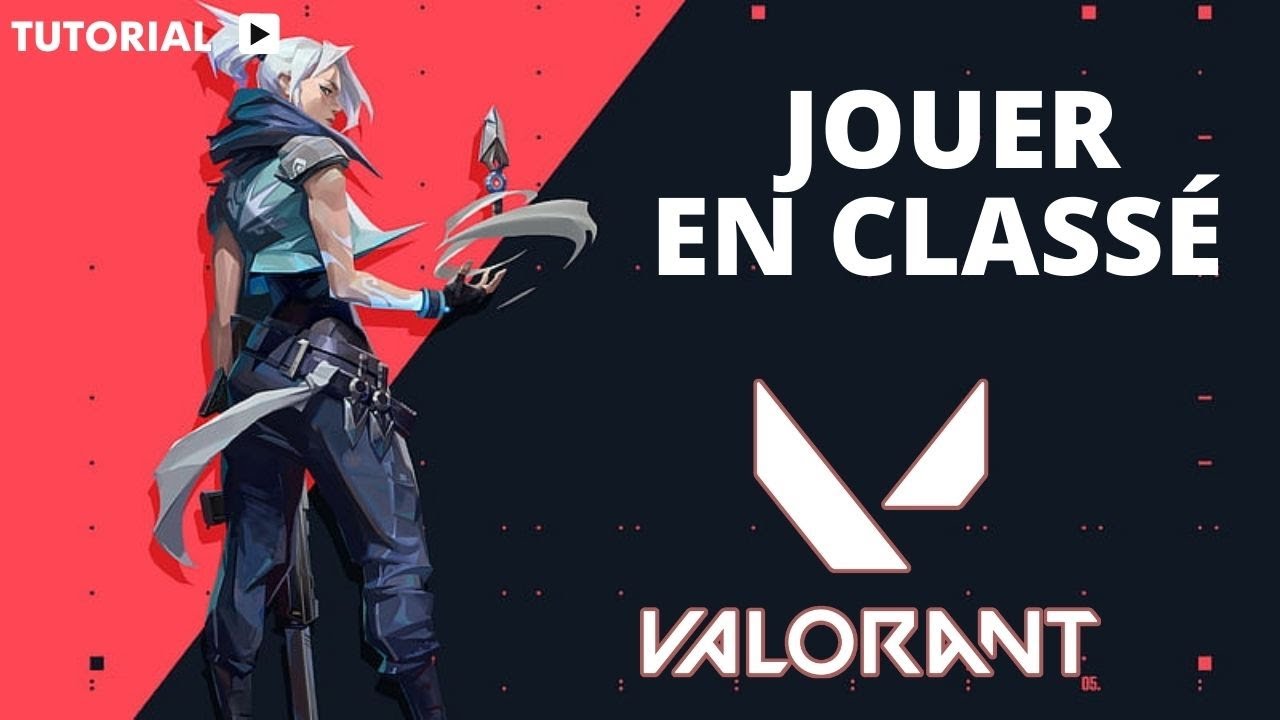 Comment jouer en class&eacute; Valorant