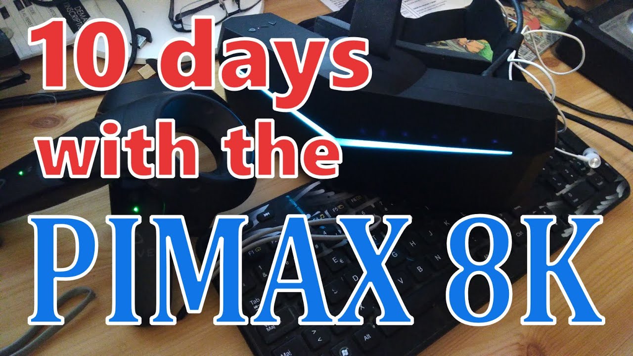Pimax 8k, 10 days review (English speaking video)