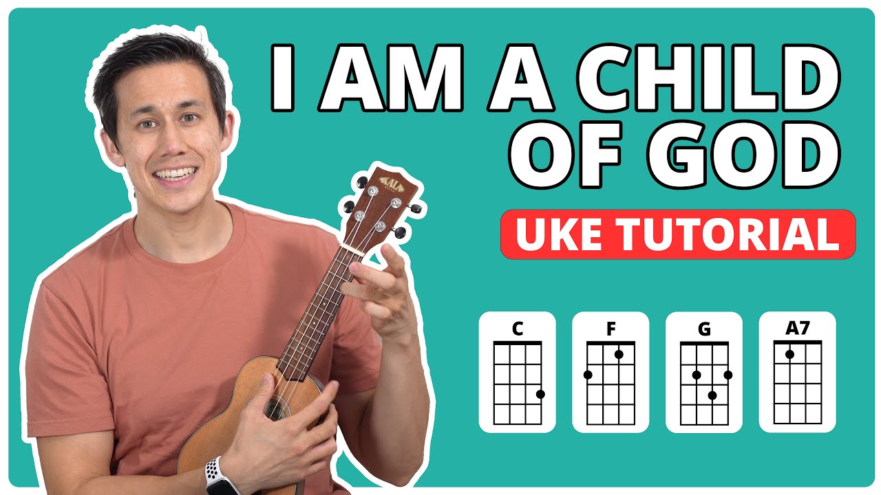 I am a Child of God - Ukulele Tutorial with chords, lyrics and singalong