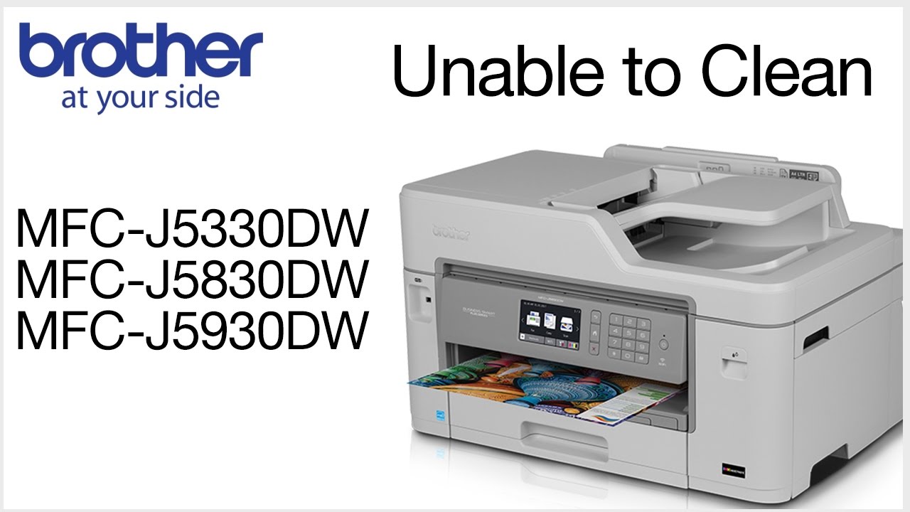 Unable to clean MFCJ5330DW MFCJ5830DW or MFCJ5930DW