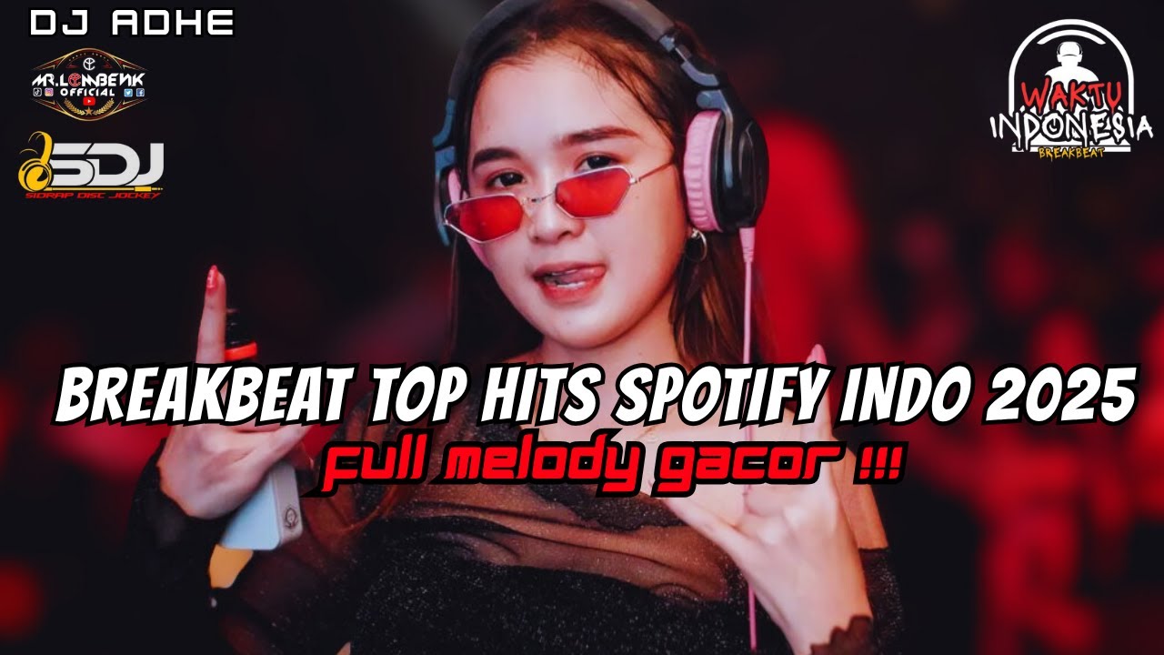 DJ BREAKBEAT TOP HITS SPOTIFY INDONESIA 2025 - FULL MELODY GACOR !!!