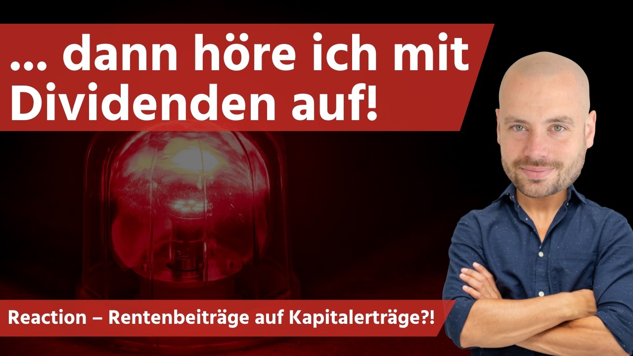 ... dann höre ich mit Dividenden auf! Reaction – Rentenbeiträge auf Kapitalerträge?!