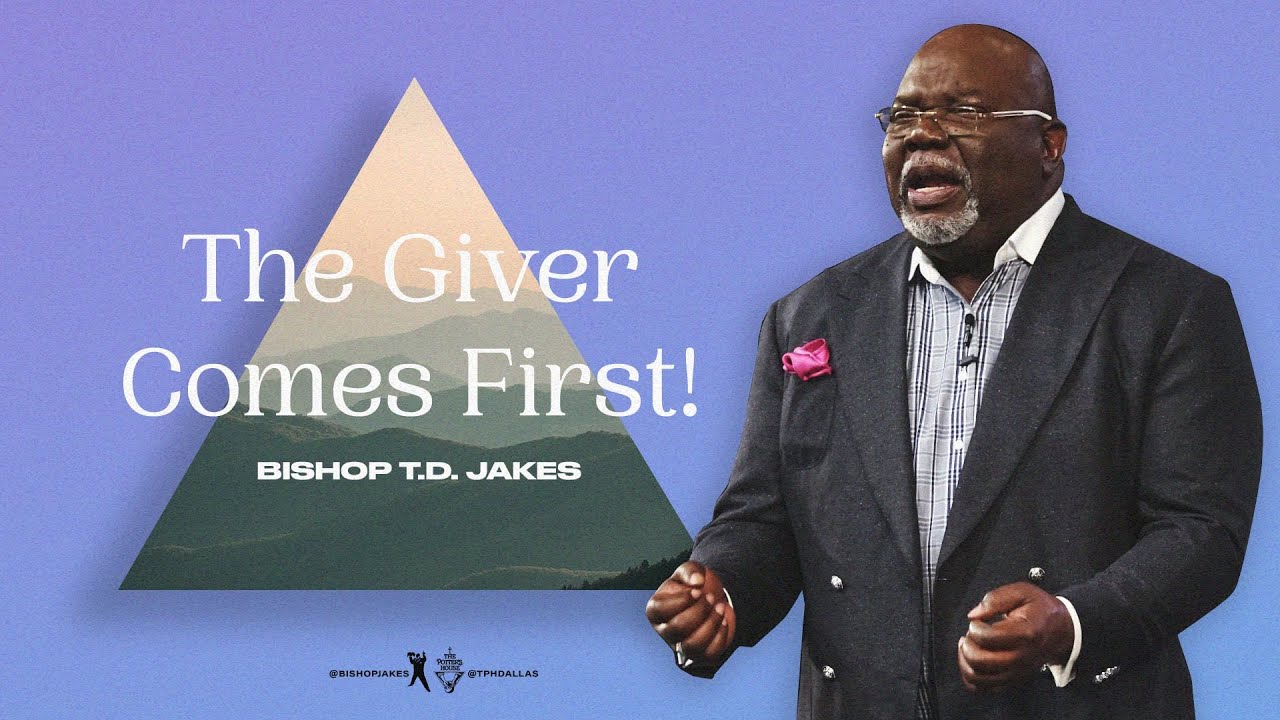 The Giver Comes First! - Bishop T.D. Jakes