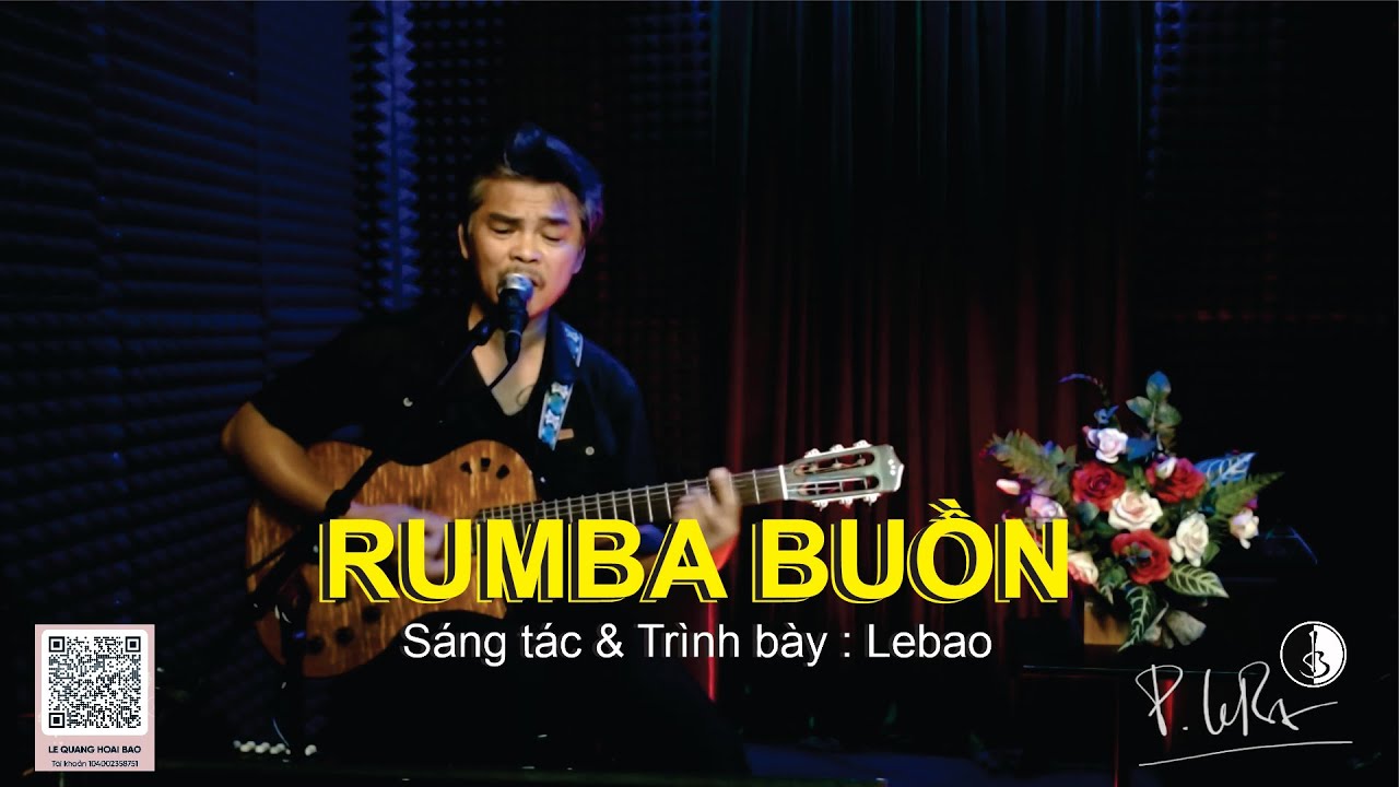 Lebao - RUMBA BUỒN - S&aacute;ng t&aacute;c & Tr&igrave;nh b&agrave;y : Lebao #lebaochuvedongnhacbathu  #lebaokyucnhatrang