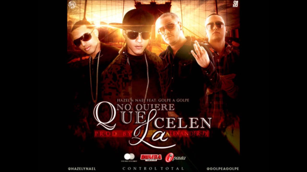 No Quiere Que La Celen - Hazel Y Nael Ft. Golpe A Golpe  Reggaeton 2013